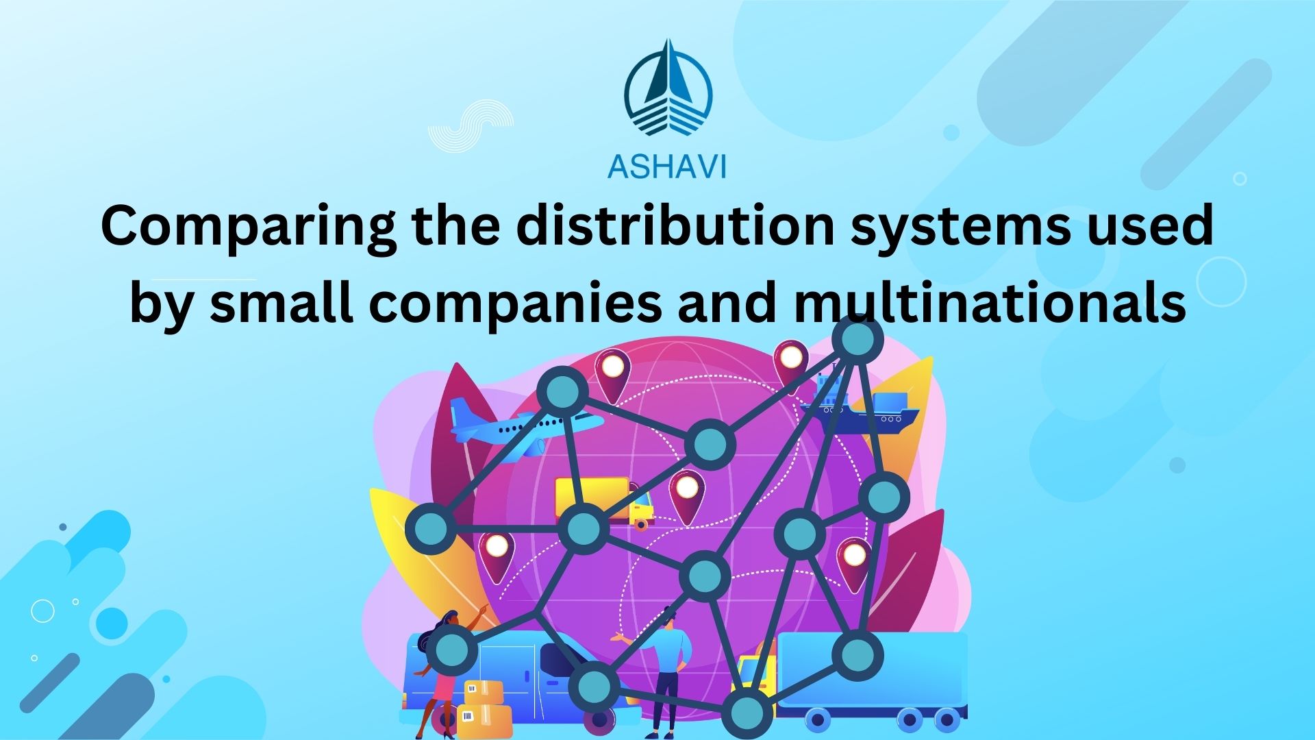 Comparing the distribution systems used by small companies and multinationals